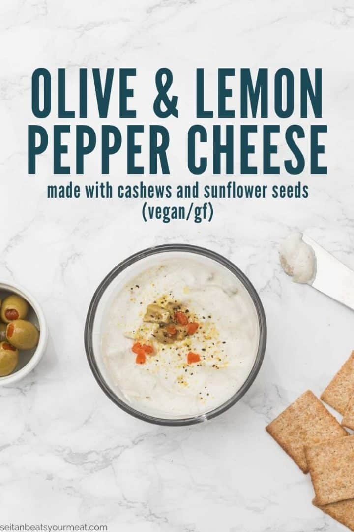 Text on photo "Olive & Lemon Pepper Cheese made with cashews and sunflower seeds (vegan/gf)" with bowl of cheese and crackers