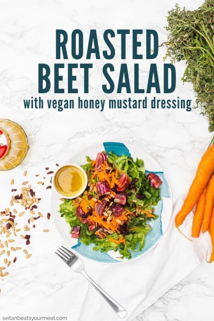 Plated salad with dressing and veggies with text "Roasted Beet Salad with vegan honey mustard dressing"