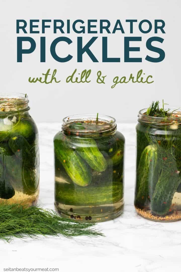 Three jars of homemade pickles with text "Refrigerator Pickles with Dill & Garlic"